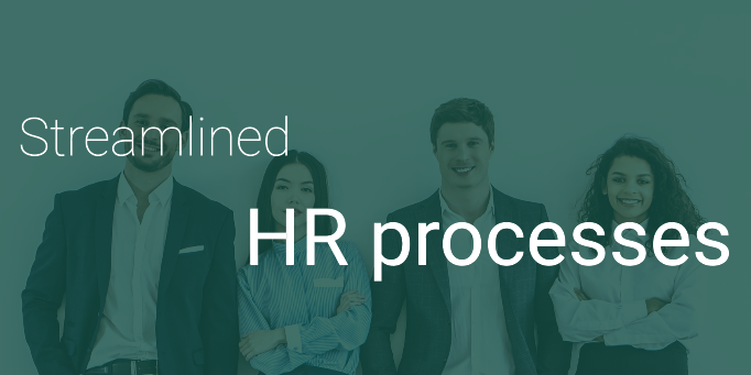 Streamlined HR processes Streamlined HR processes