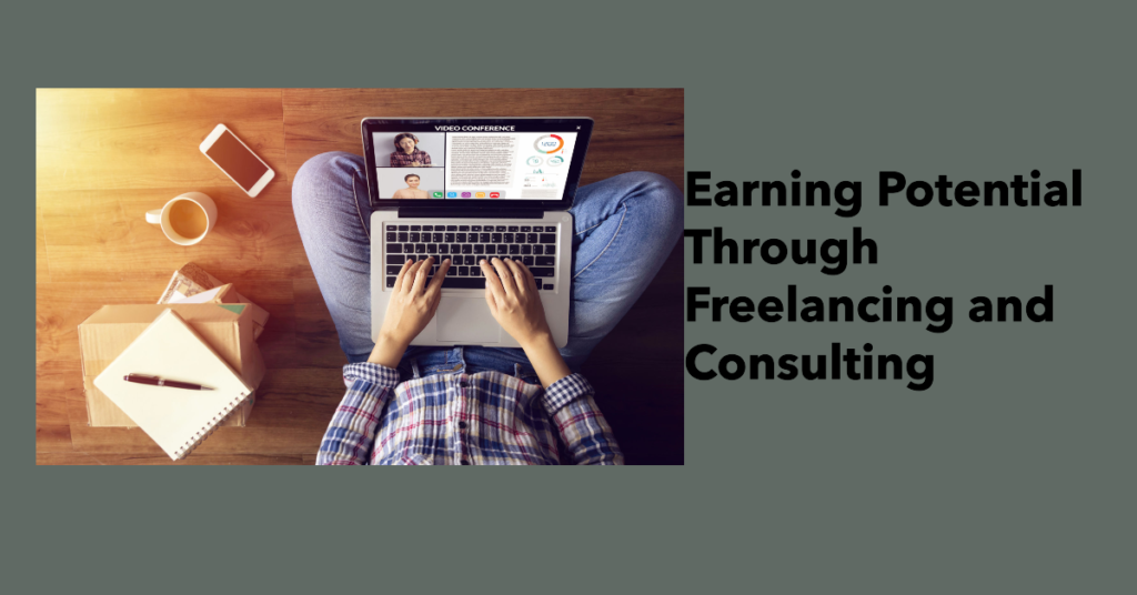 Earning Potential Through Freelancing and Consulting Earning Potential Through Freelancing and Consulting