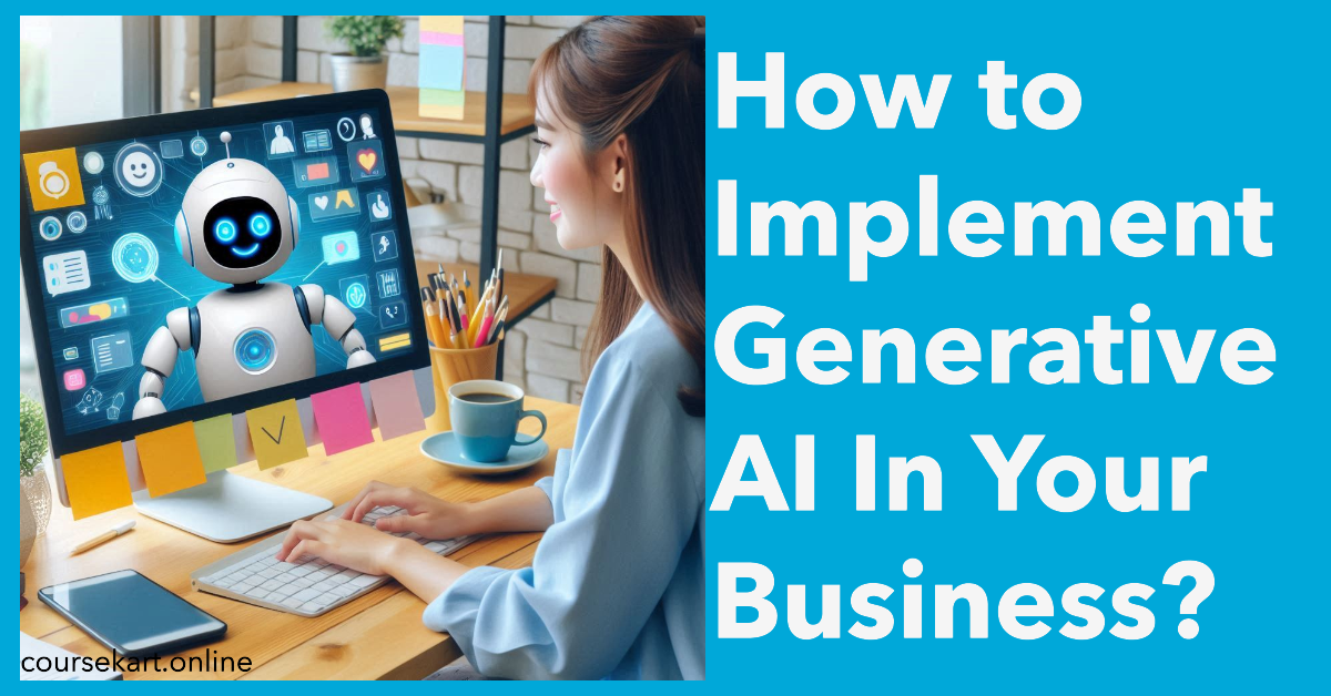 How to Implement Generative AI In Your Business