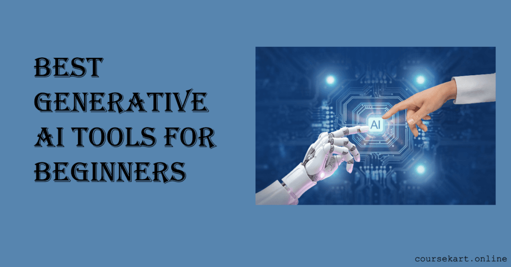 Best Generative AI Tools for Beginners