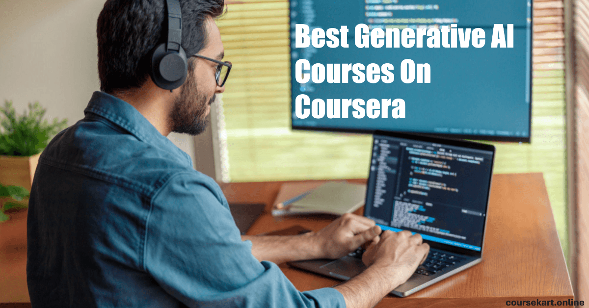 Best Generative AI Courses On Coursera