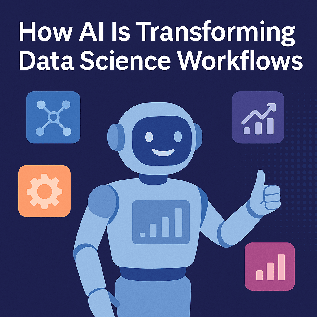 How AI is Transforming Data Science Workflows